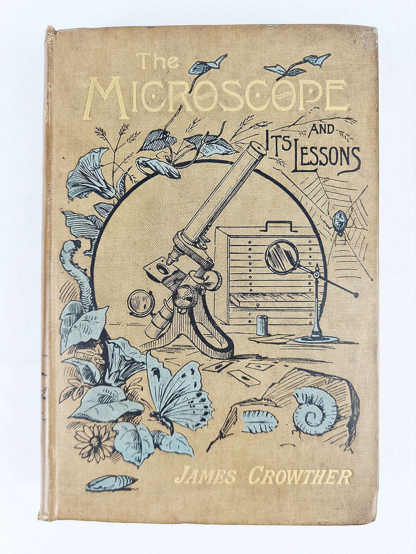 The Microscope And Its Lessons, a Story Of The Invisible World by James Crowther. 19th Century Science Book