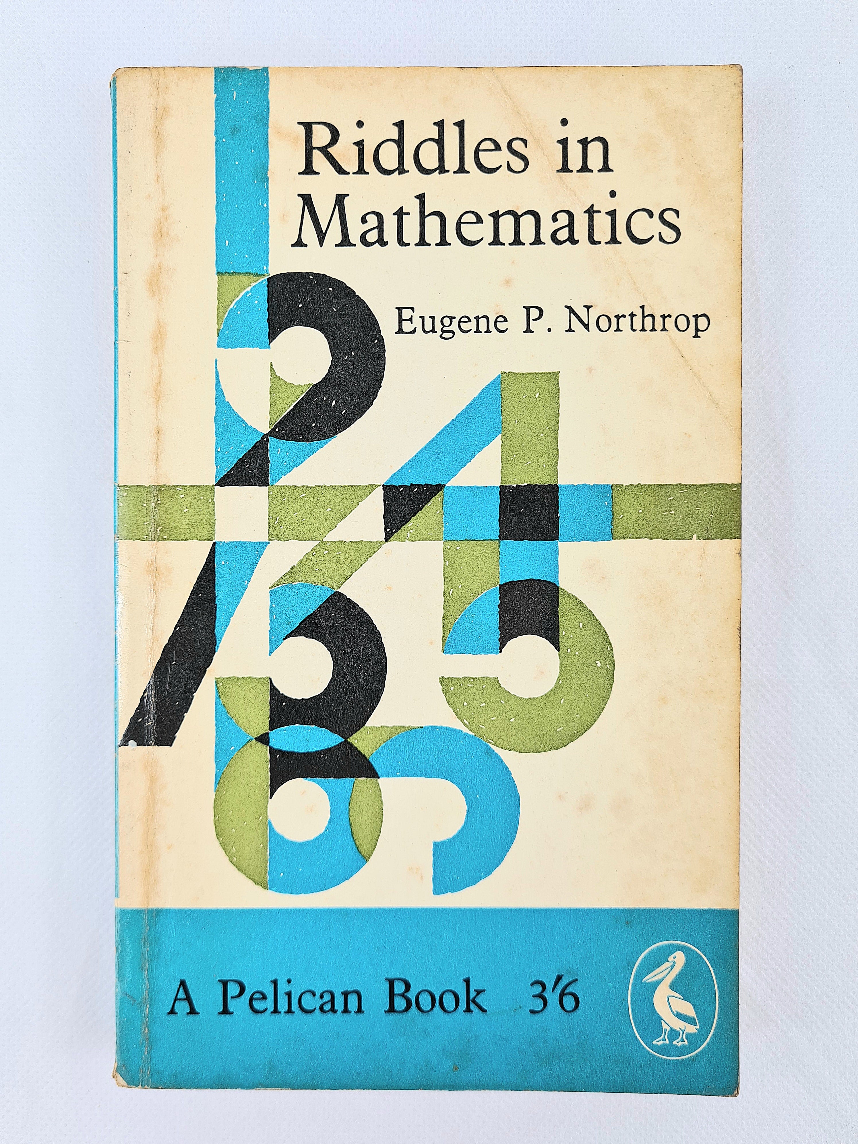 Riddles in Mathematics by Eugine P. Northrop. A Pelican Book ...