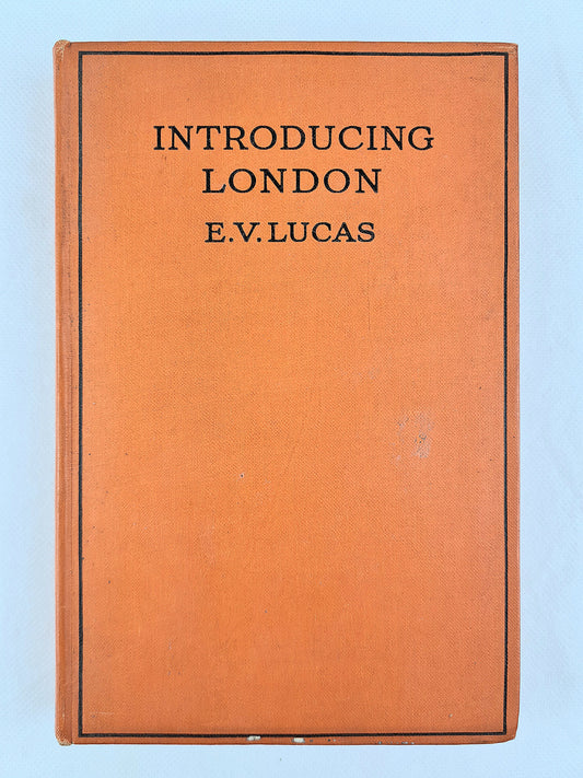 Introducing London by E.V Lucas. Antique travel and history book.