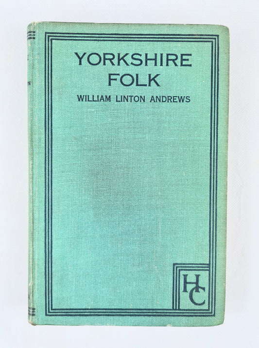 Book cover of 'Yorkshire Folk' by William Linton Andrews. A green book