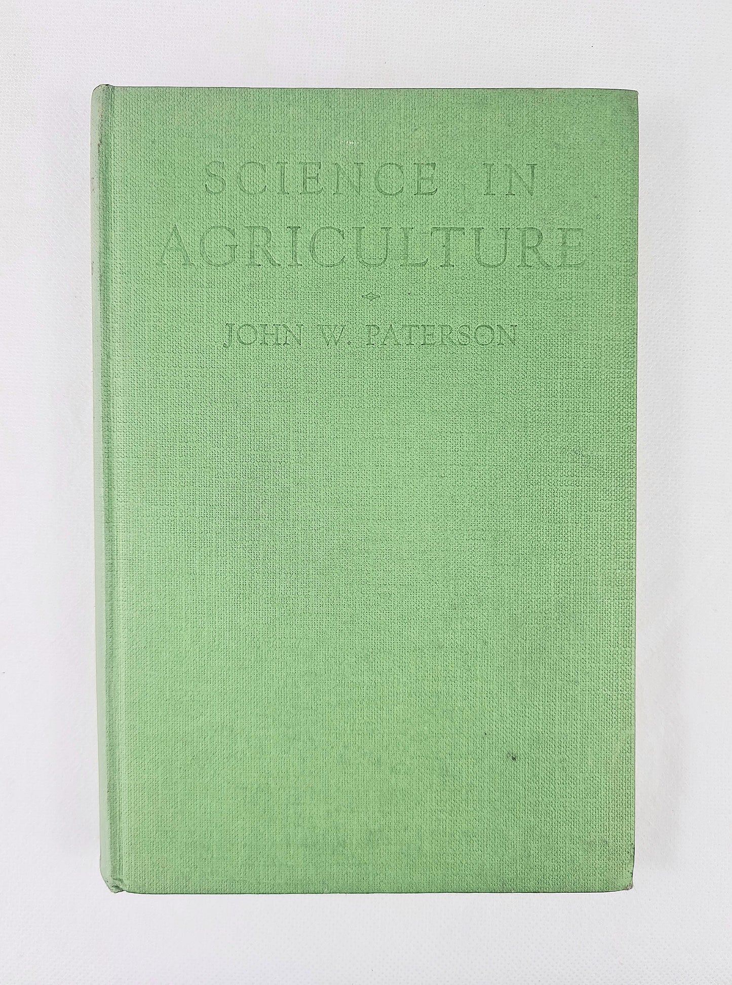 Science in Agriculture by John W.   Paterson. Scientific principles in relation to farm practice.
